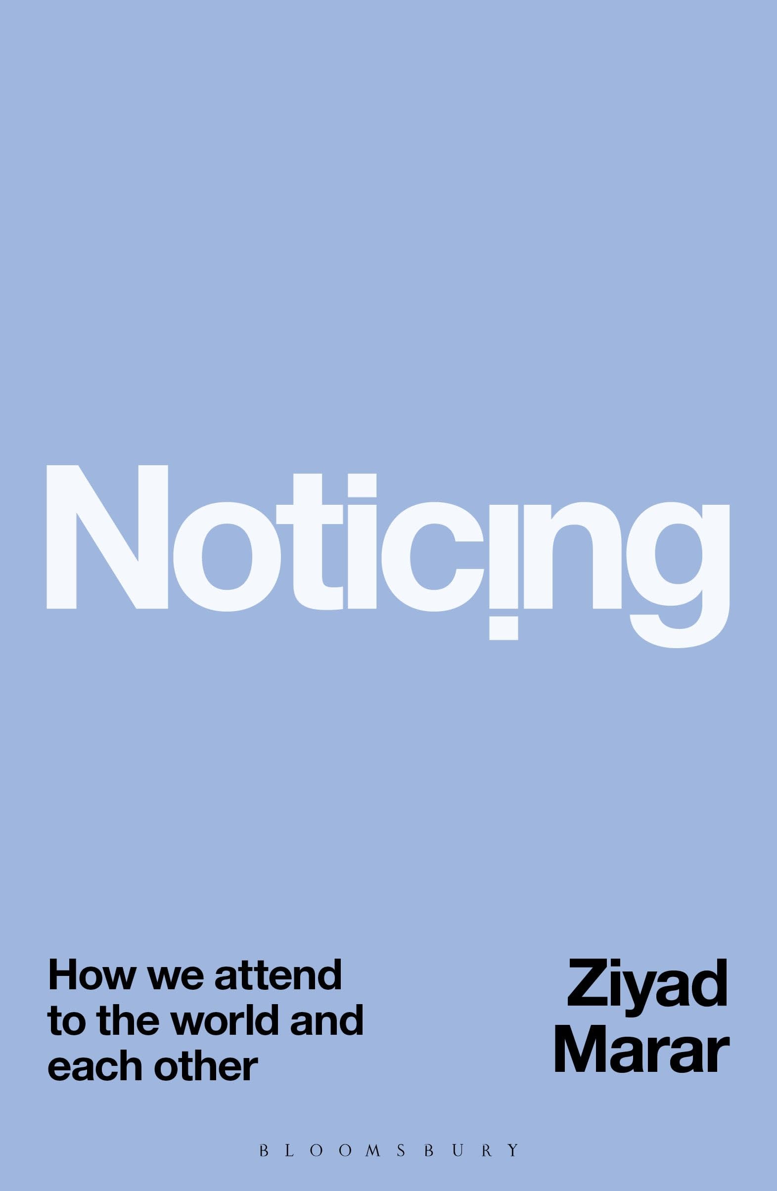Noticing: How we Attend to the World and Each Other