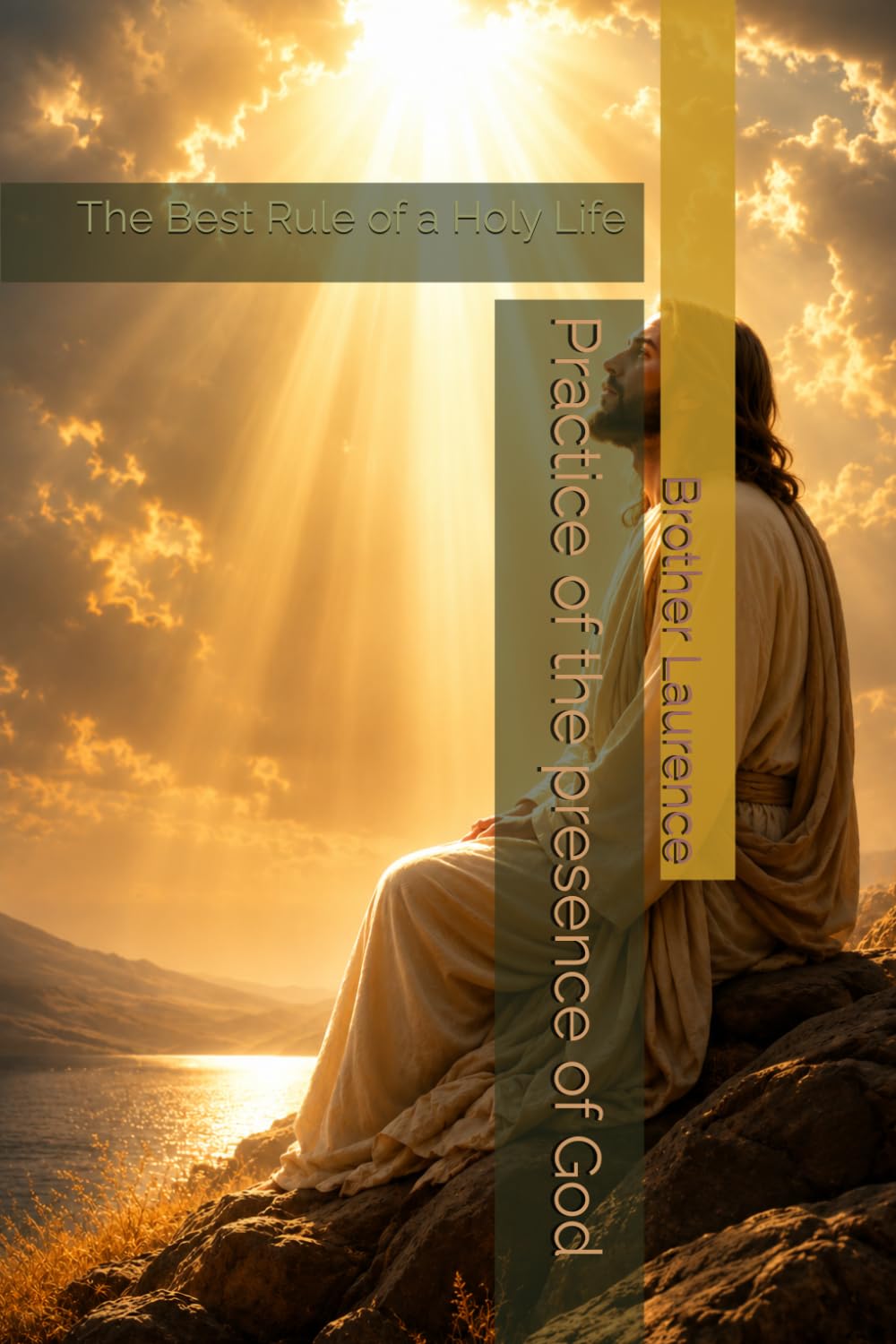 Practice of the presence of God: The Best Rule of a Holy Life