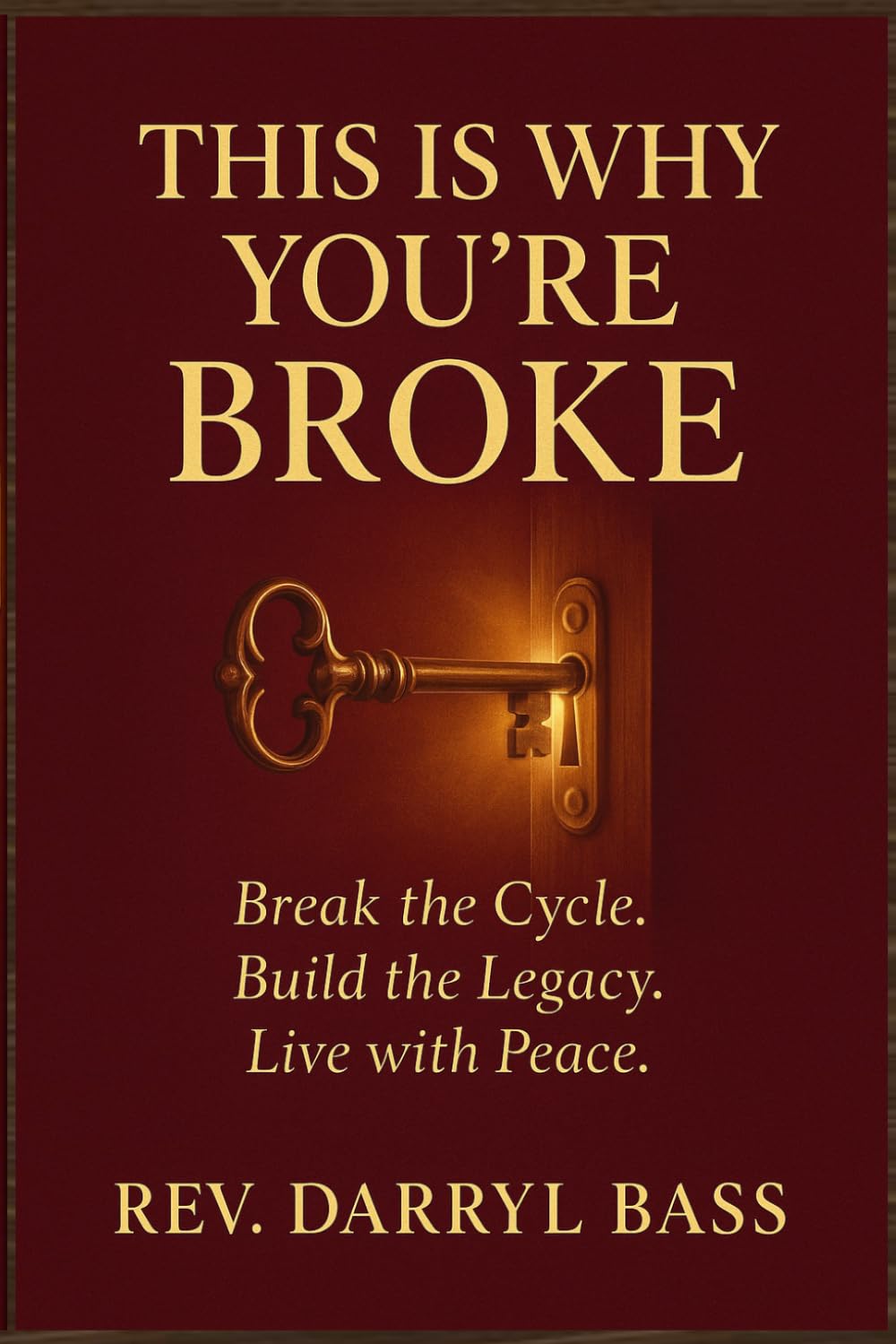 This is Why You're Broke: Break the Cycle, Build the Legacy, Live with Peace