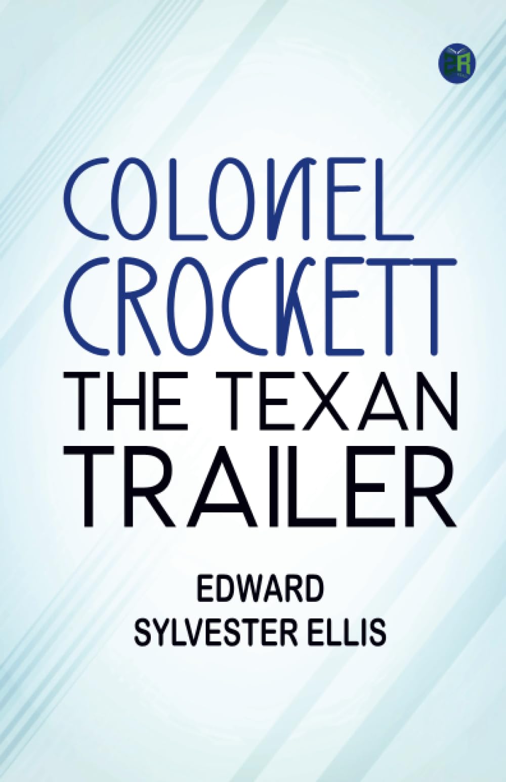 Colonel Crockett, the Texan trailer