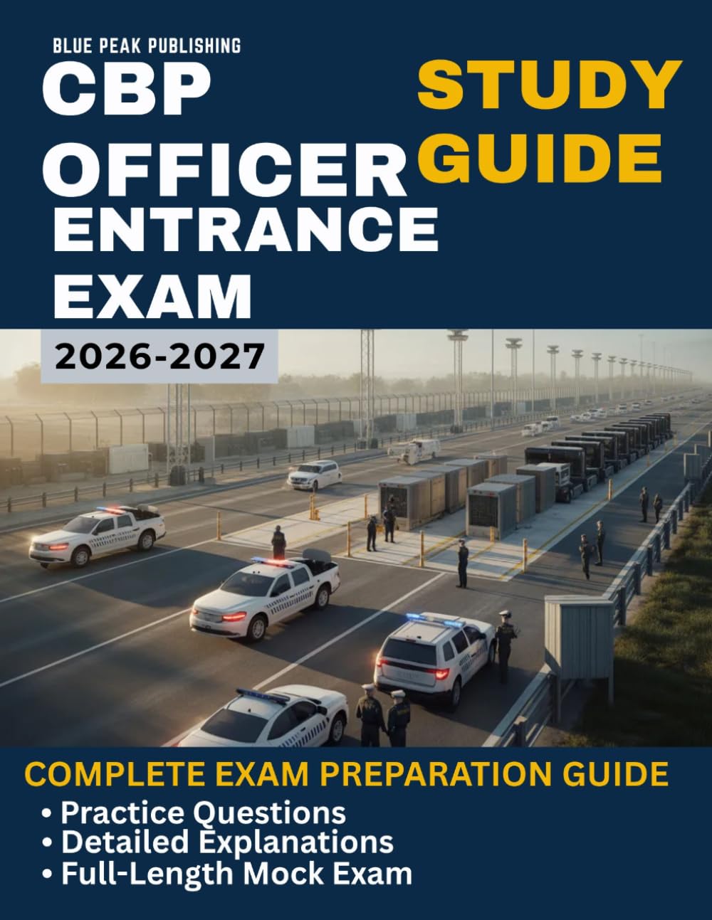 CBP Officer Entrance Exam Study Guide 2026-2027: 750 Practice Questions with Detailed Explanations, Logical Reasoning, Arithmetic Skills, Situational ... Writing Skills, and Full-Length Mock Exams