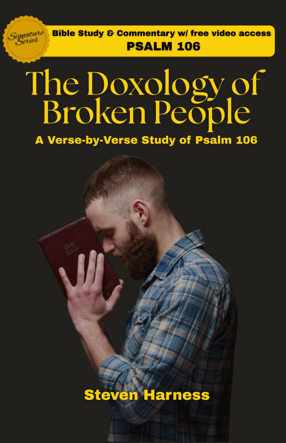 The Doxology of Broken People: A Verse-by-Verse Study of Psalm 106 (Signature Series)