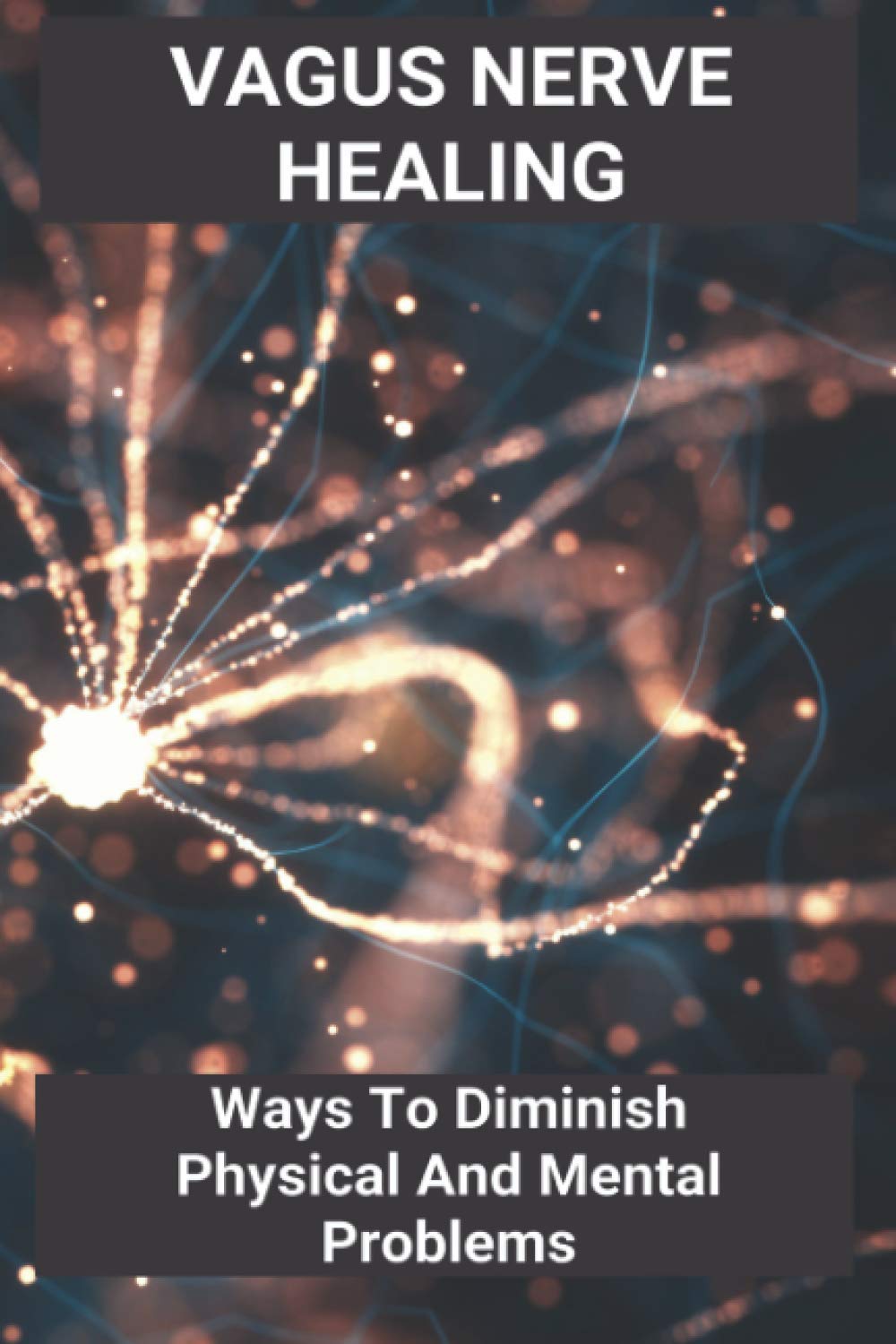 Vagus Nerve Healing: Ways To Diminish Physical And Mental Problems: Qigong Vagus Nerve