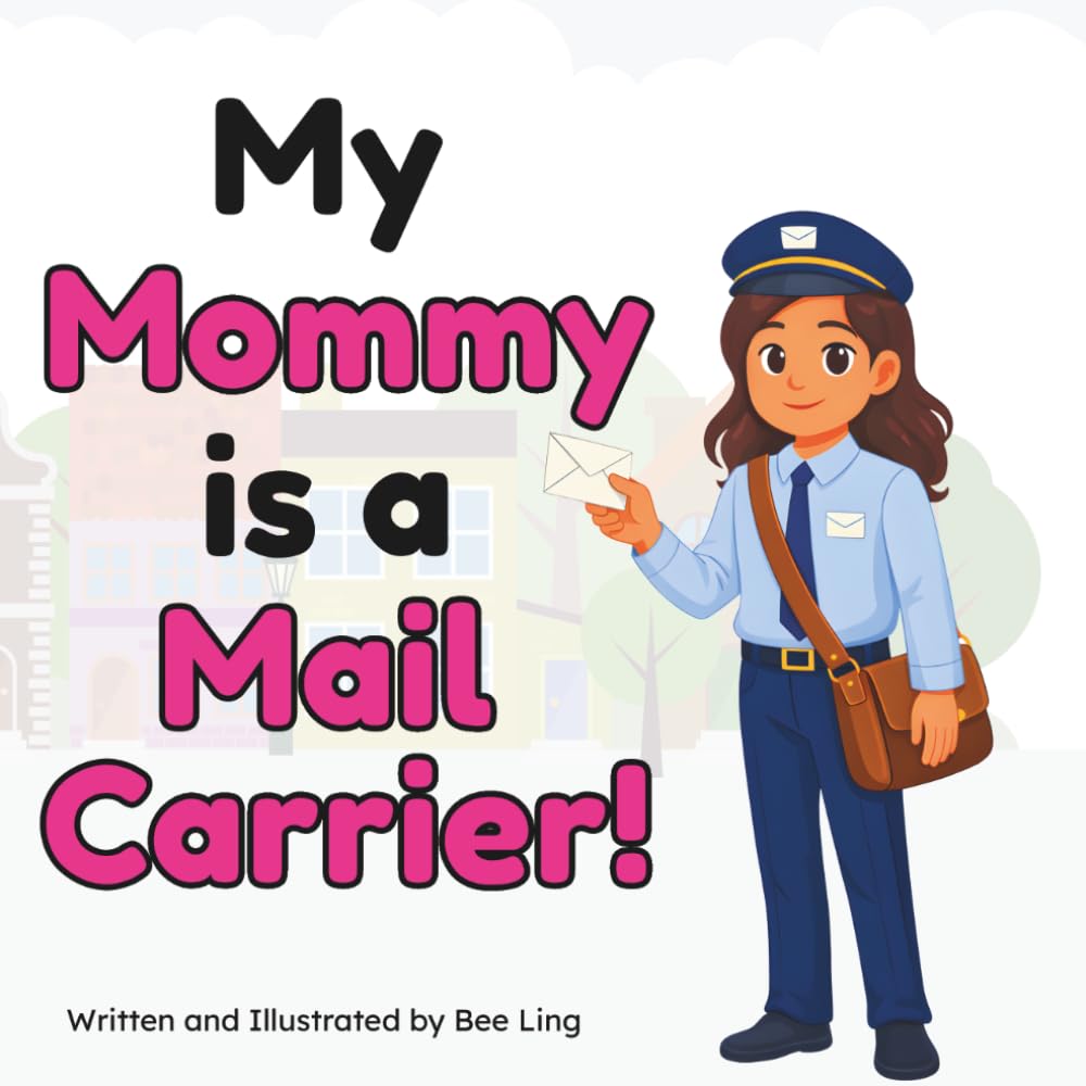 My Mommy Is A Mail Carrier!: An Educational Children's Picture Book About Community Helper Careers (The Beeling Hive: Community Helpers (Careers for Kids Ages 2-6))