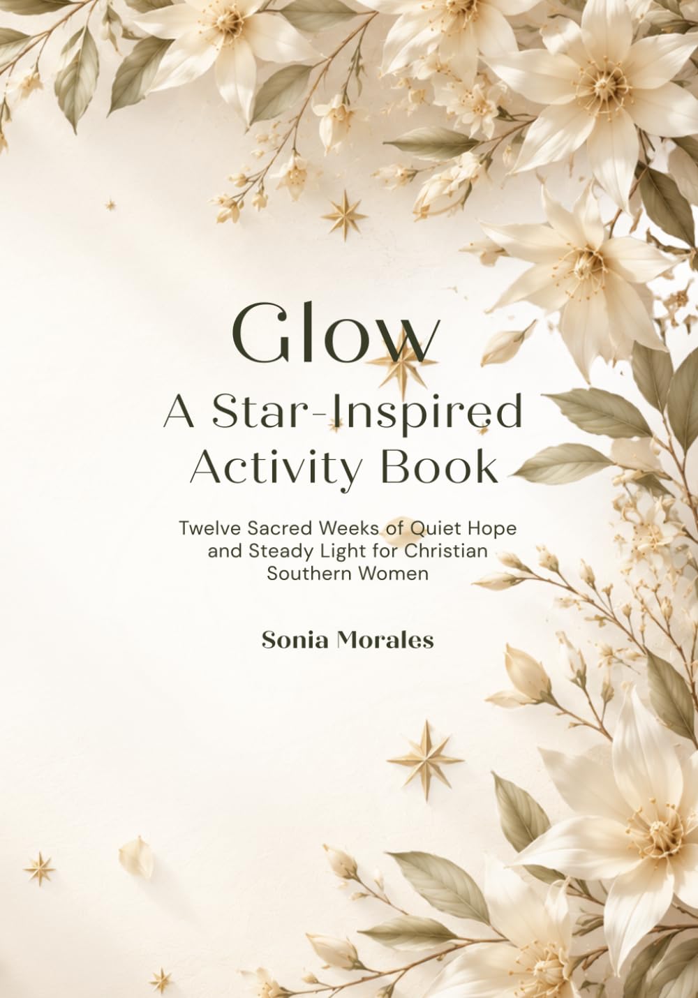 Glow: A Star-Inspired Activity Book: Twelve Sacred Weeks of Quiet Hope and Steady Light for Christian Southern Women