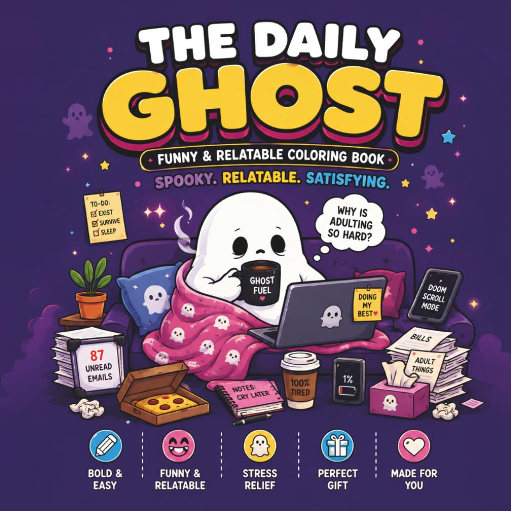 The Daily Ghost: Funny & Relatable Bold Line Coloring Book: Silly & Cozy Spooky Adulting Scenes, Easy To Color For Stress Relief and Relaxation