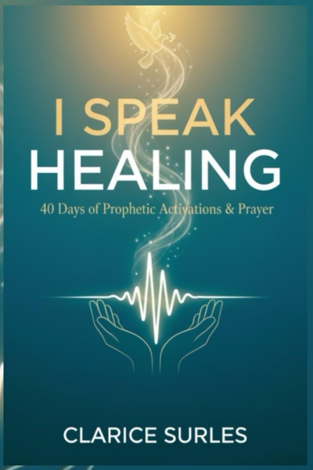 I Speak Healing: "40 Days of Prophetic Activations & Prayer"