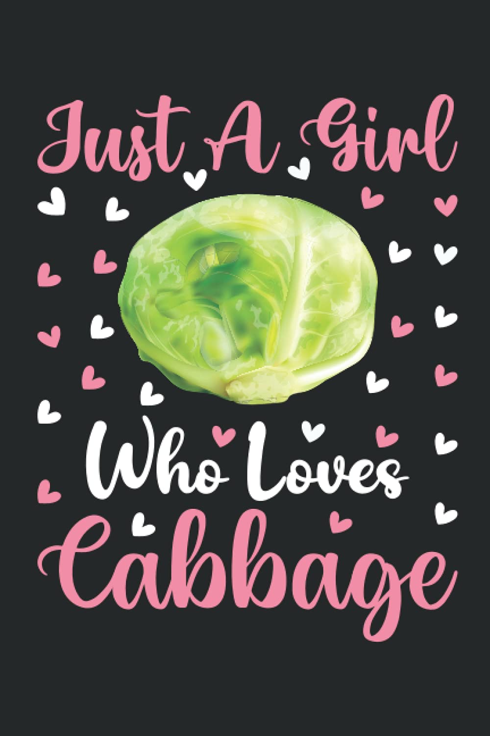 Cabbage Notebook: Just A Girl Who Loves Cabbage Notebook Journal For Women Girls Kids: Cabbage Notebook Journal Dairy - 110 Page Paperback Notebook - (6"x9")