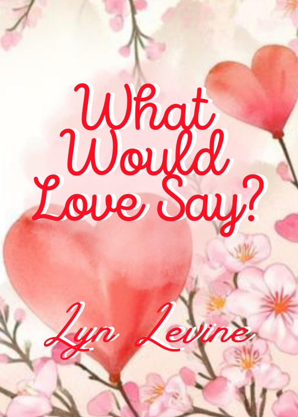What Would Love Say?