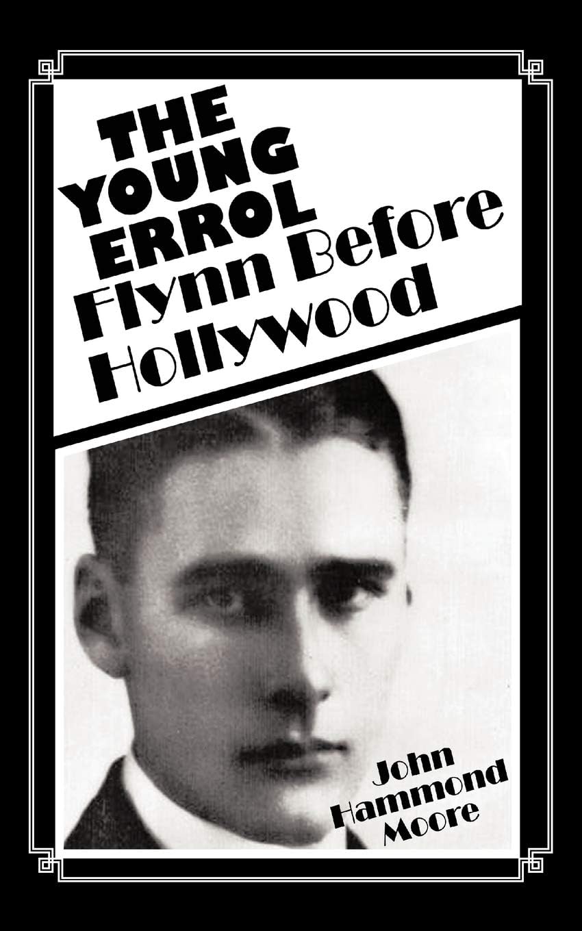 The Young Errol: Flynn Before Hollywood