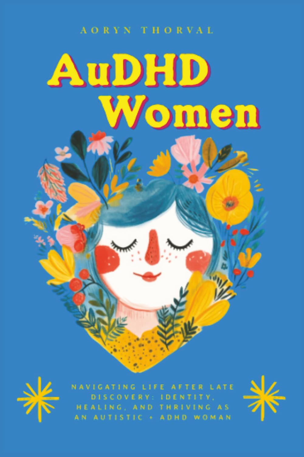 AuDHD Women: Navigating Life After Late Discovery: Identity, Healing, and Thriving as an Autistic + ADHD Woman (Life Lessons with Aoryn Thorval)