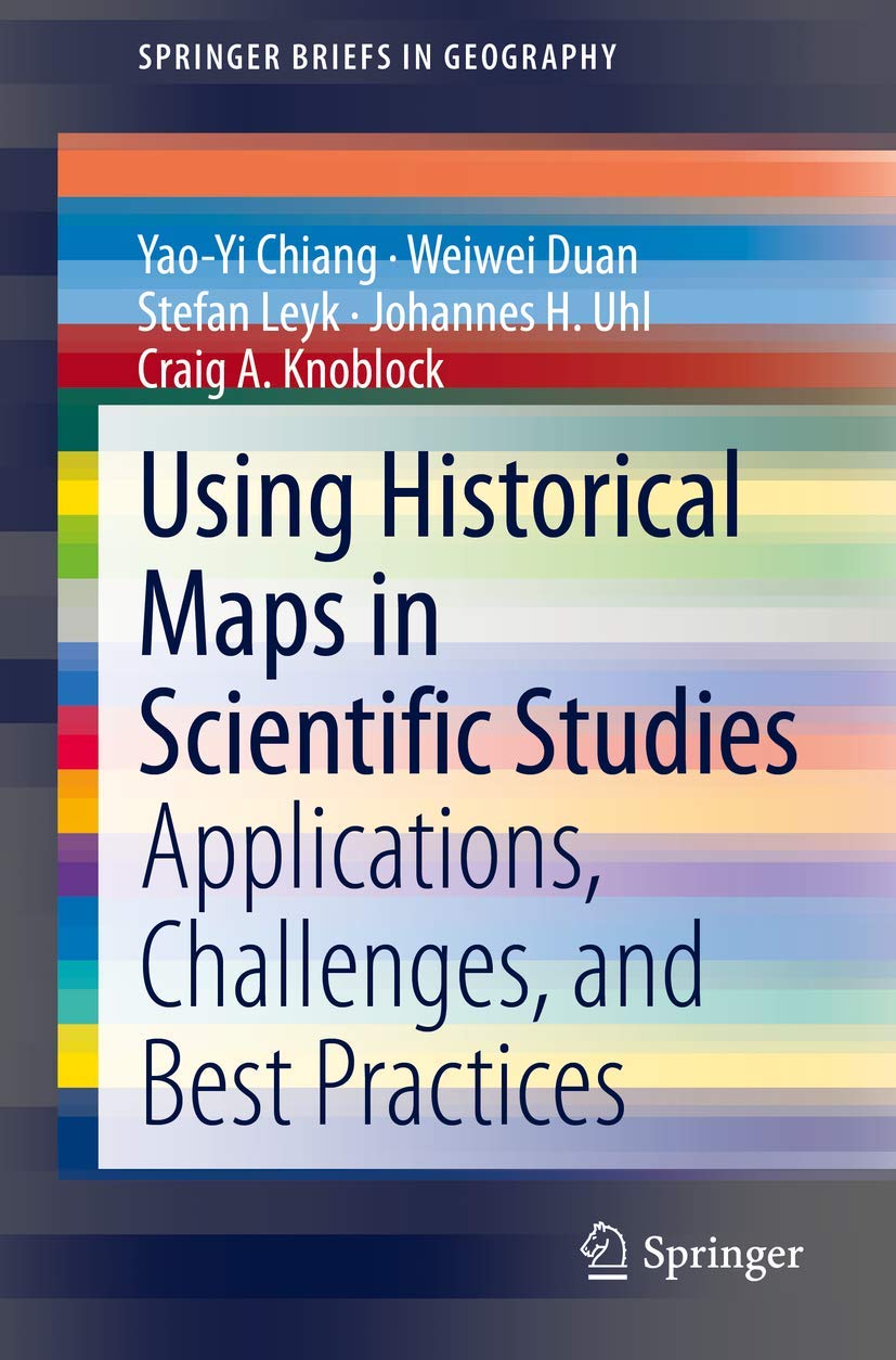 Using Historical Maps in Scientific Studies: Applications, Challenges, and Best Practices (SpringerBriefs in Geography)