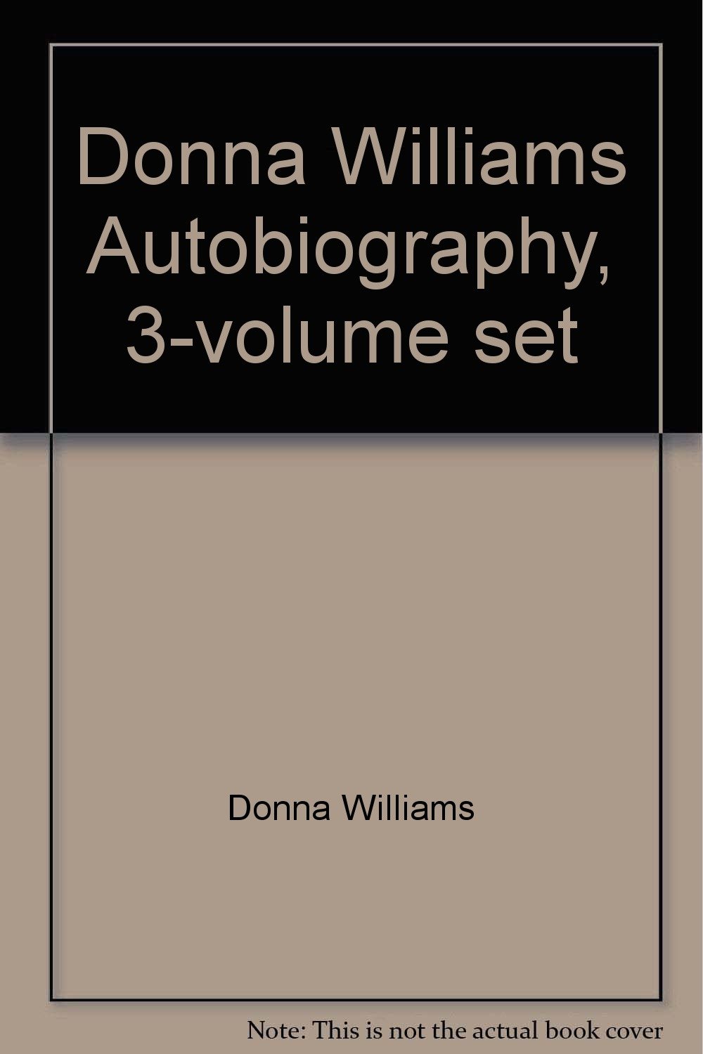 Donna Williams Autobiography, 3-volume set: Somebody Somewhere, Nobod
