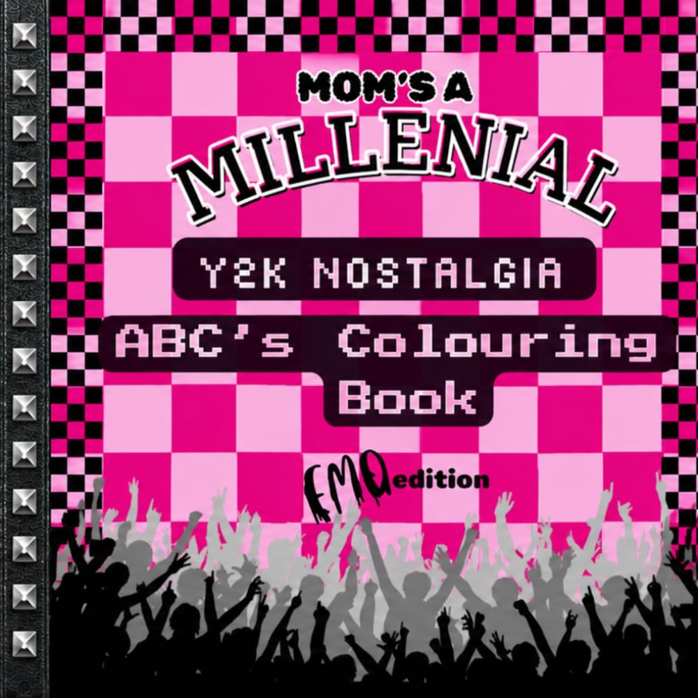 Mom's a Millennial: Emo Edition: A Y2K Nostalgia ABC's Coloring Book with 26 Fun, Alternative & Scene-Inspired Pages for Millennials, Teens and Anyone Who Misses the 2000s
