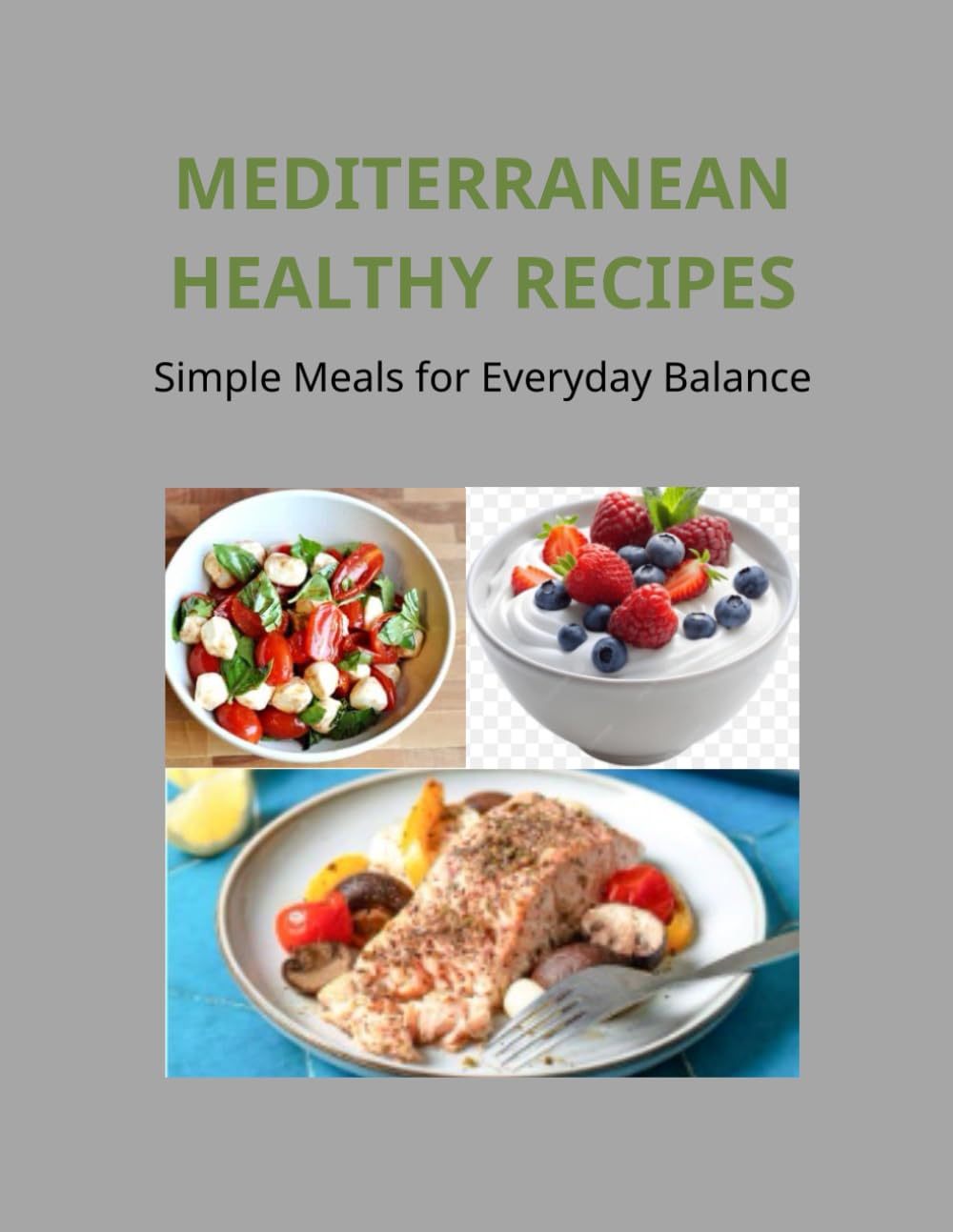 MEDITERRANEAN HEALTHY RECIPES: Simple Meals for Everyday Balance