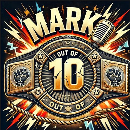 Mark Out of 10: Wrestlemania 2025 Special