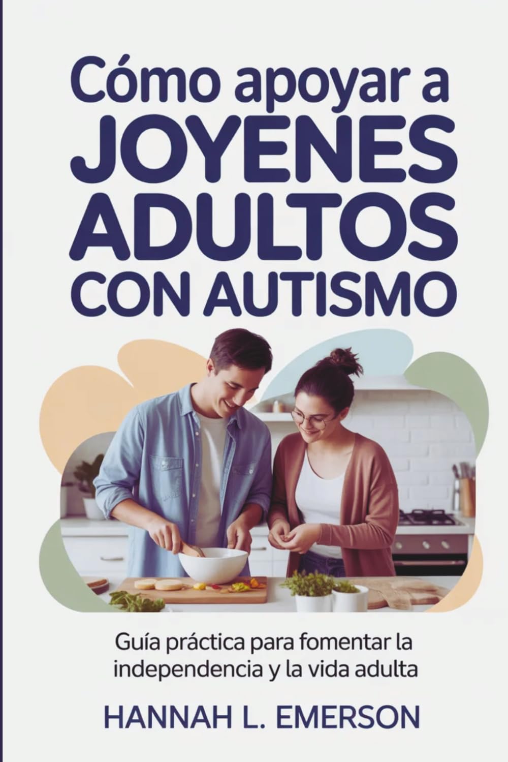 Cómo apoyar a jóvenes adultos con autismo: Guía práctica para fomentar la independencia y la vida adulta