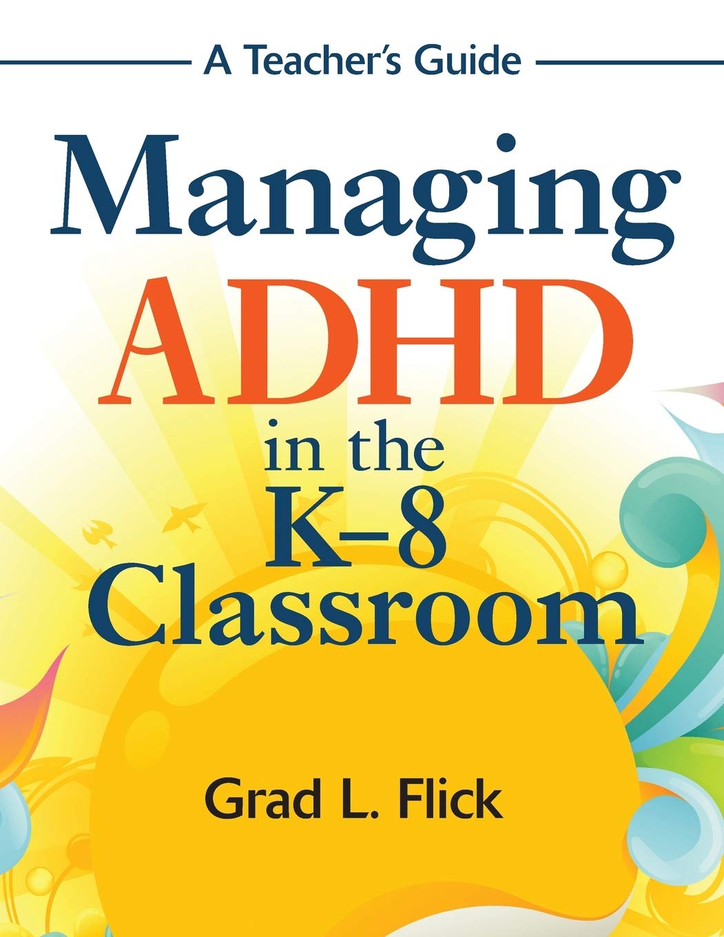 Managing ADHD in the K-8 Classroom: A Teacher's Guide thumbnail