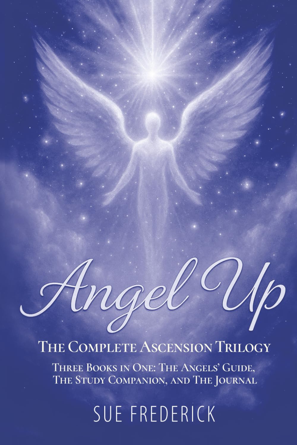 Angel Up! The Complete Ascension Trilogy: Three Books in One: The Angels' Guide, The Study Companion, and The Journal (Angel Up! Series)
