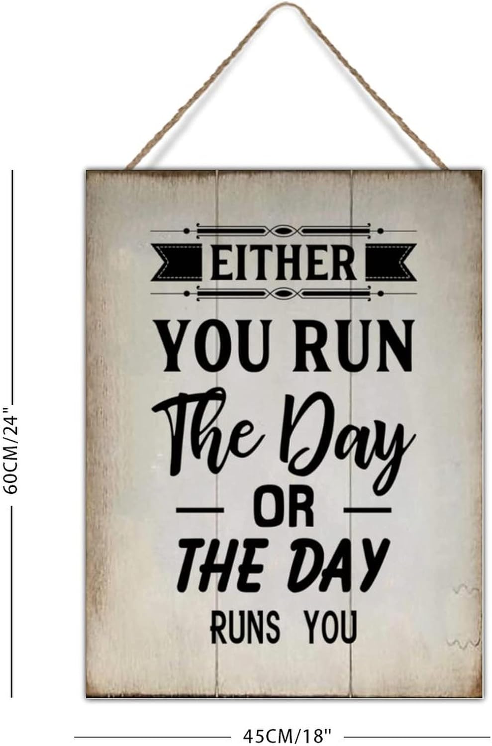 Rustic Sign Wood Decor Either You Run The Day Or The Day Runs You Wood Plaque Vintage Farmhouse Wall Hanging Sign Art Decor Plaque with Quotes for Home 18x24in Housewarminmg Gift