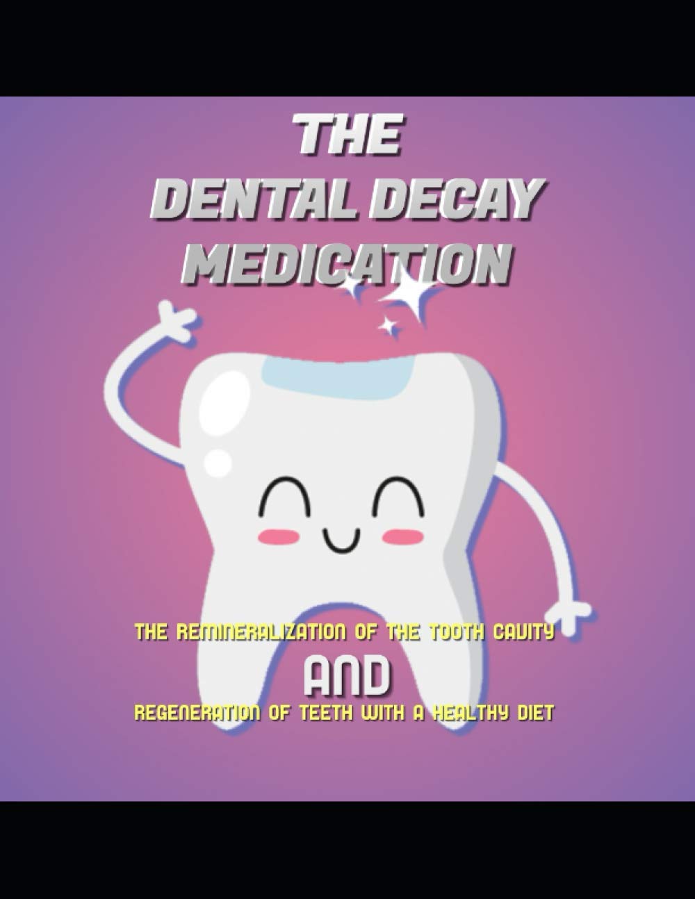 Buy The Dental Decay Medication The Remineralization Of The Tooth Cavity And Regeneration Of