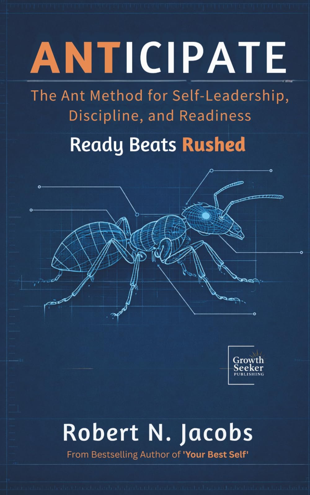 Anticipate: The Ant Method for Self-Leadership, Discipline, and Readiness
