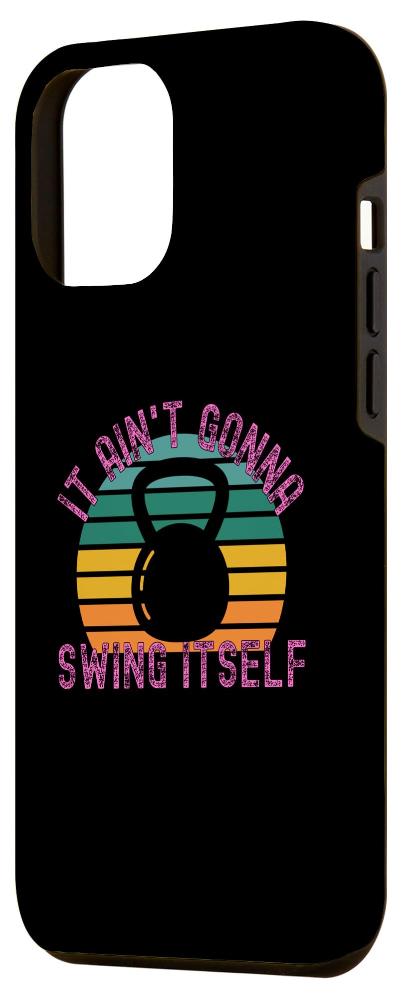 iPhone 15 Pro Max It Ain't Gonna Swing Itself | Funny Kettlebell Workout Gym Case