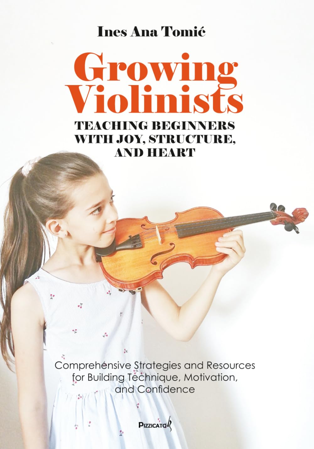 Growing Violinists: Teaching Beginners with Joy, Structure, and Heart