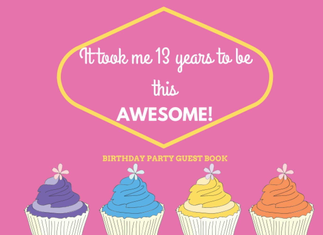 'It took me 13 Years to be this Awesome' : 13th Birthday Guest Book: Guest Book for Birthday Party Kids