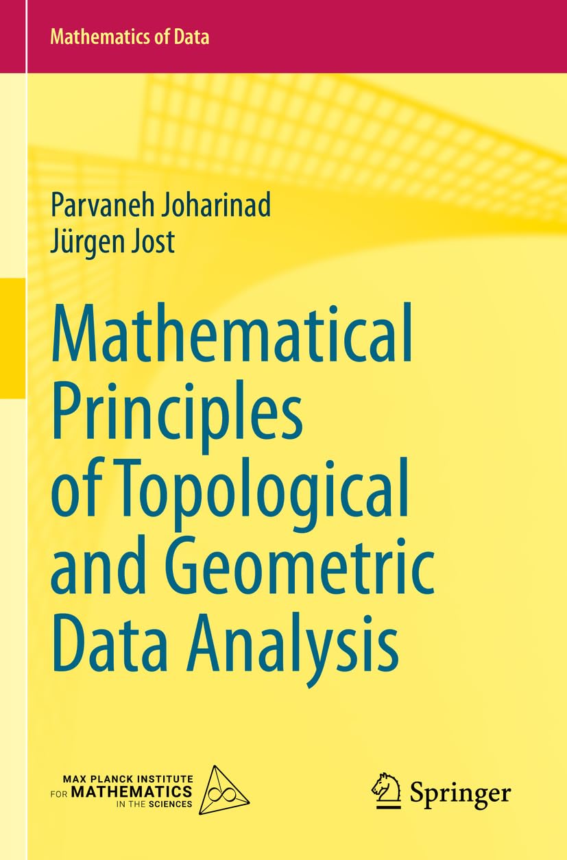 Mathematical Principles of Topological and Geometric Data Analysis (Mathematics of Data, 2, Band 2)