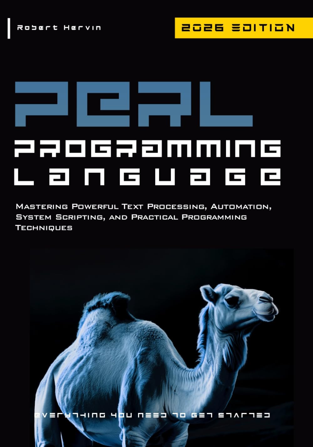 Perl Programming Language: Mastering Powerful Text Processing, Automation, System Scripting, and Practical Programming Techniques