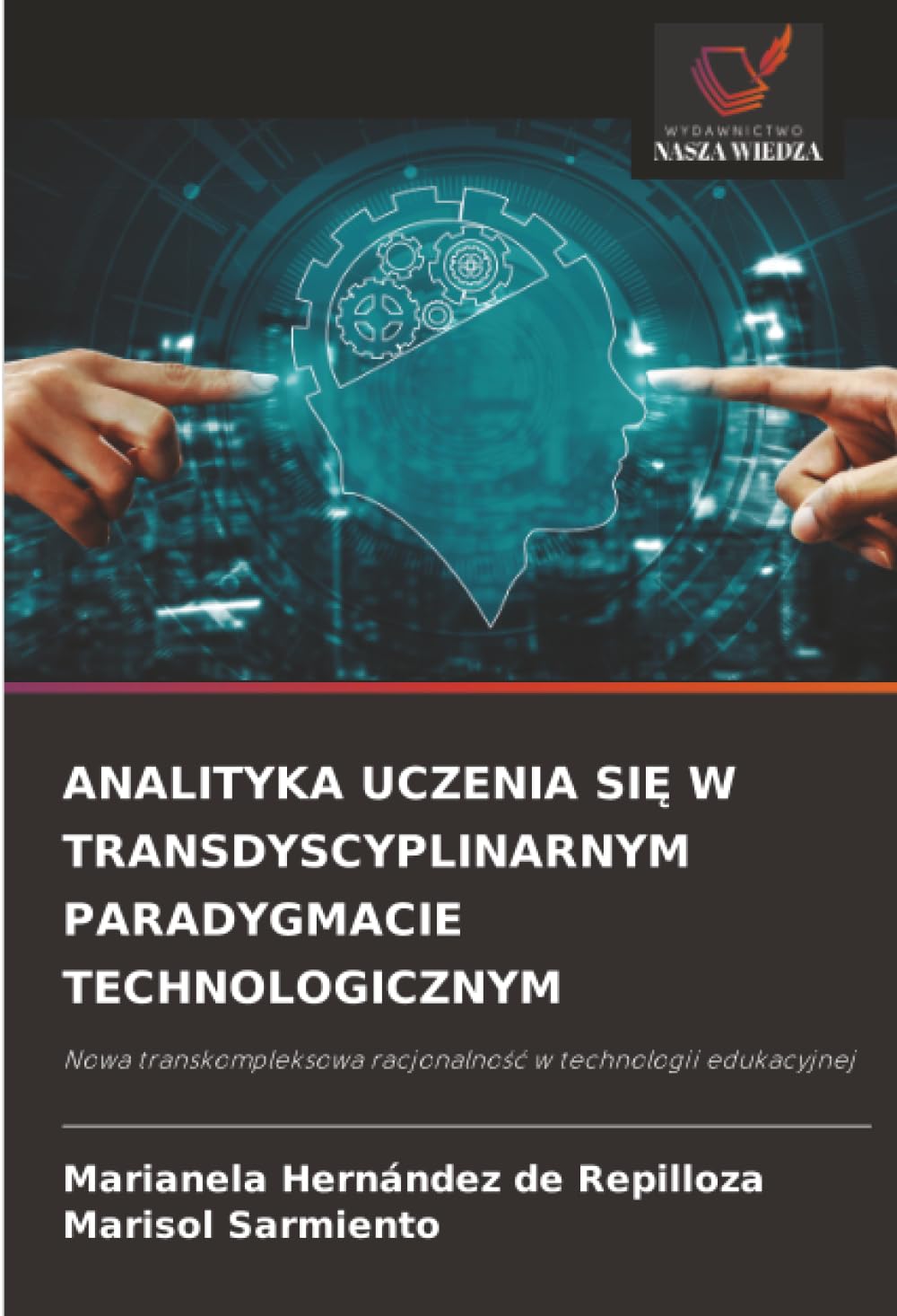 ANALITYKA UCZENIA SI¿ W TRANSDYSCYPLINARNYM PARADYGMACIE TECHNOLOGICZNYM: Nowa transkompleksowa racjonalno¿¿ w technologii edukacyjnej
