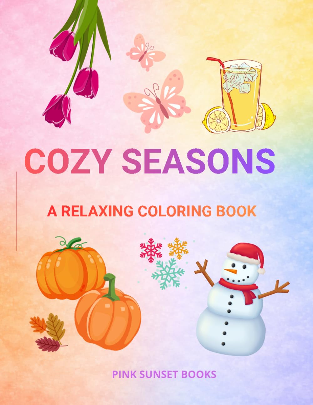 Cozy Seasons Coloring Book for Adults: A Relaxing Collection of Cute and Cozy Scenes for Every Season: Spring, Summer, Autumn & Winter - Stress Relief and Mindful Coloring