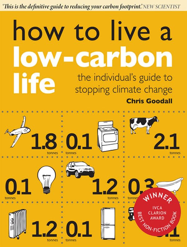 How to Live a Low-Carbon Life: The Individual's Guide to Stopping Climate Change      1st Edition, Kindle Edition