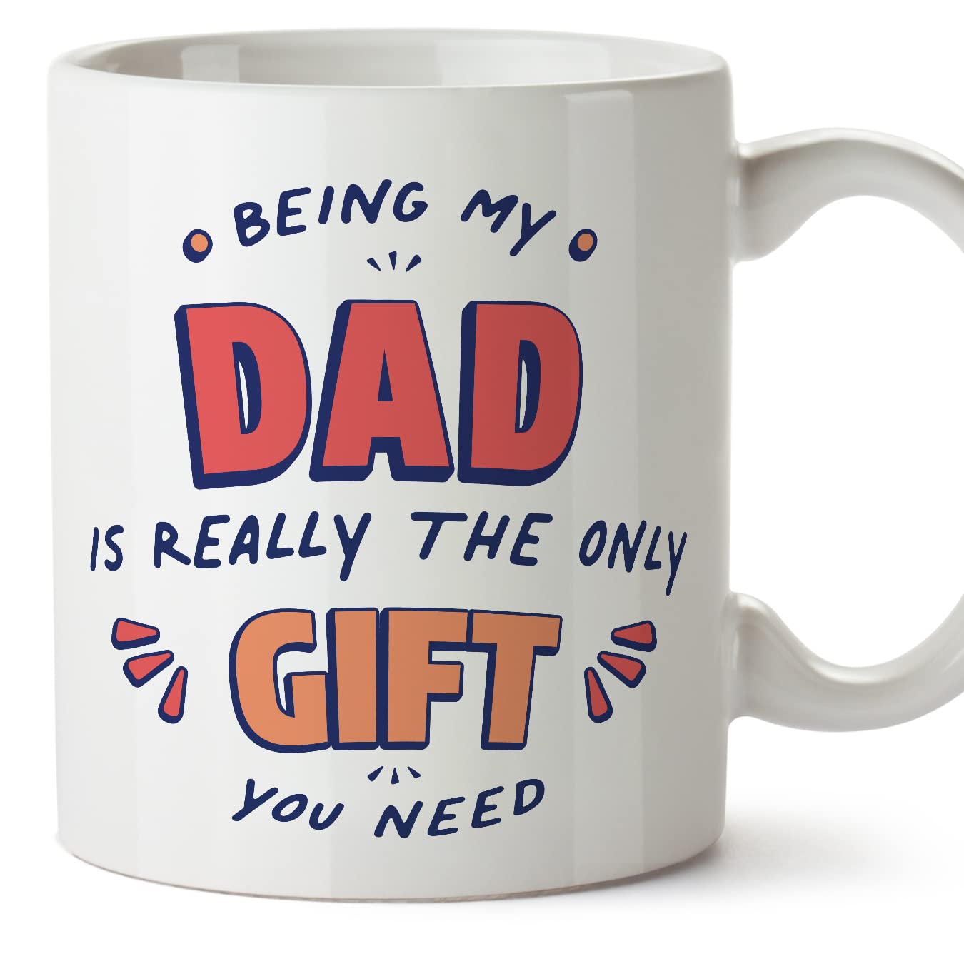 MUGFFINS Father/DAD Mug - in English - I'm the only Gift You Need - Funny Gift for Father's Day - Ceramic 11oz Mug