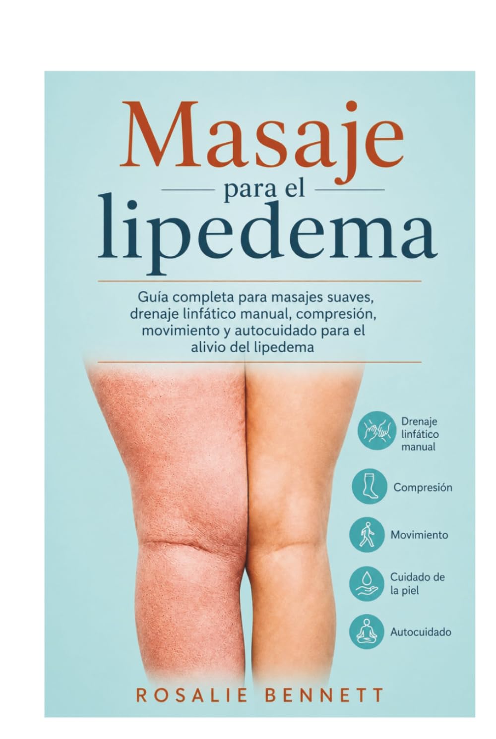 Masaje para el lipedema: Guía completa para masajes suaves, drenaje linfático manual, compresión, movimiento y autocuidado para el alivio del lipedema