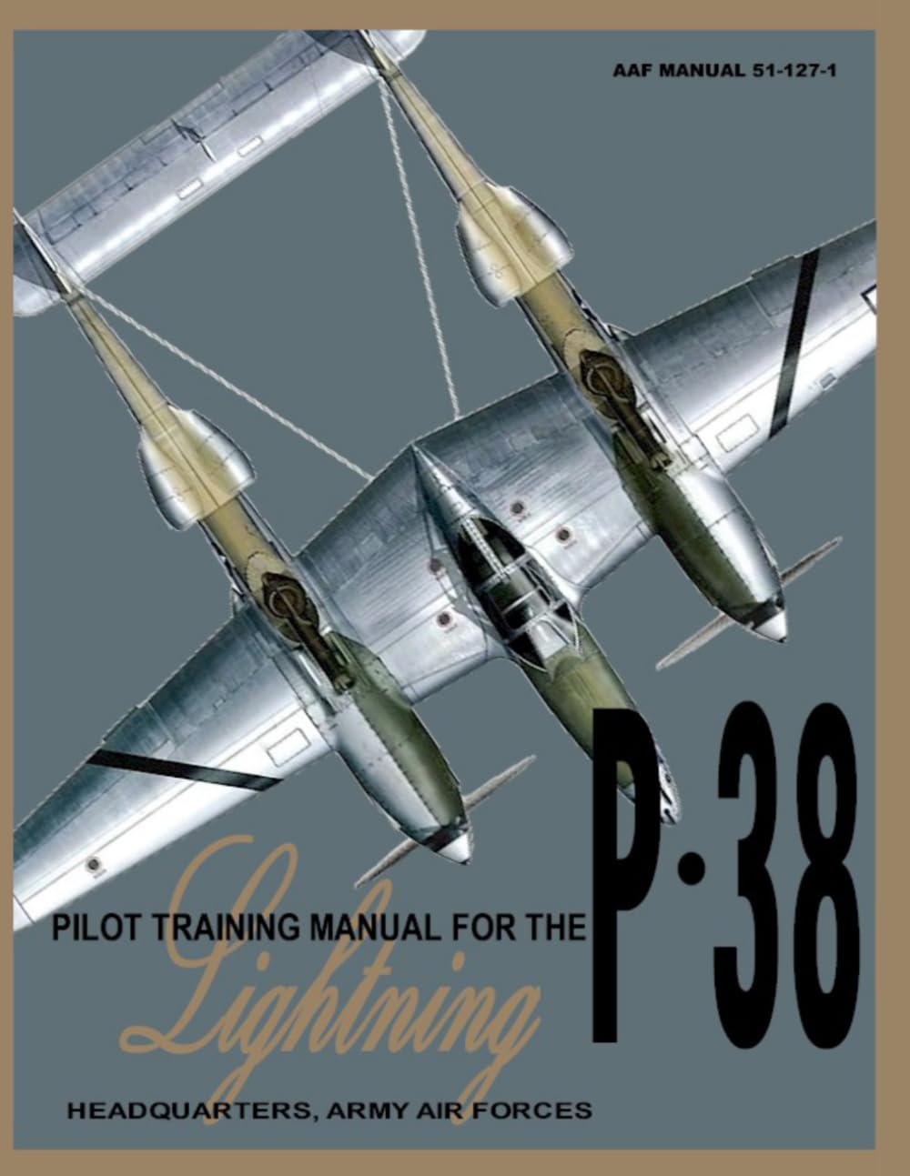 Pilot Training Manual for the P-38 Lightning: AAF Manual 51-127-1