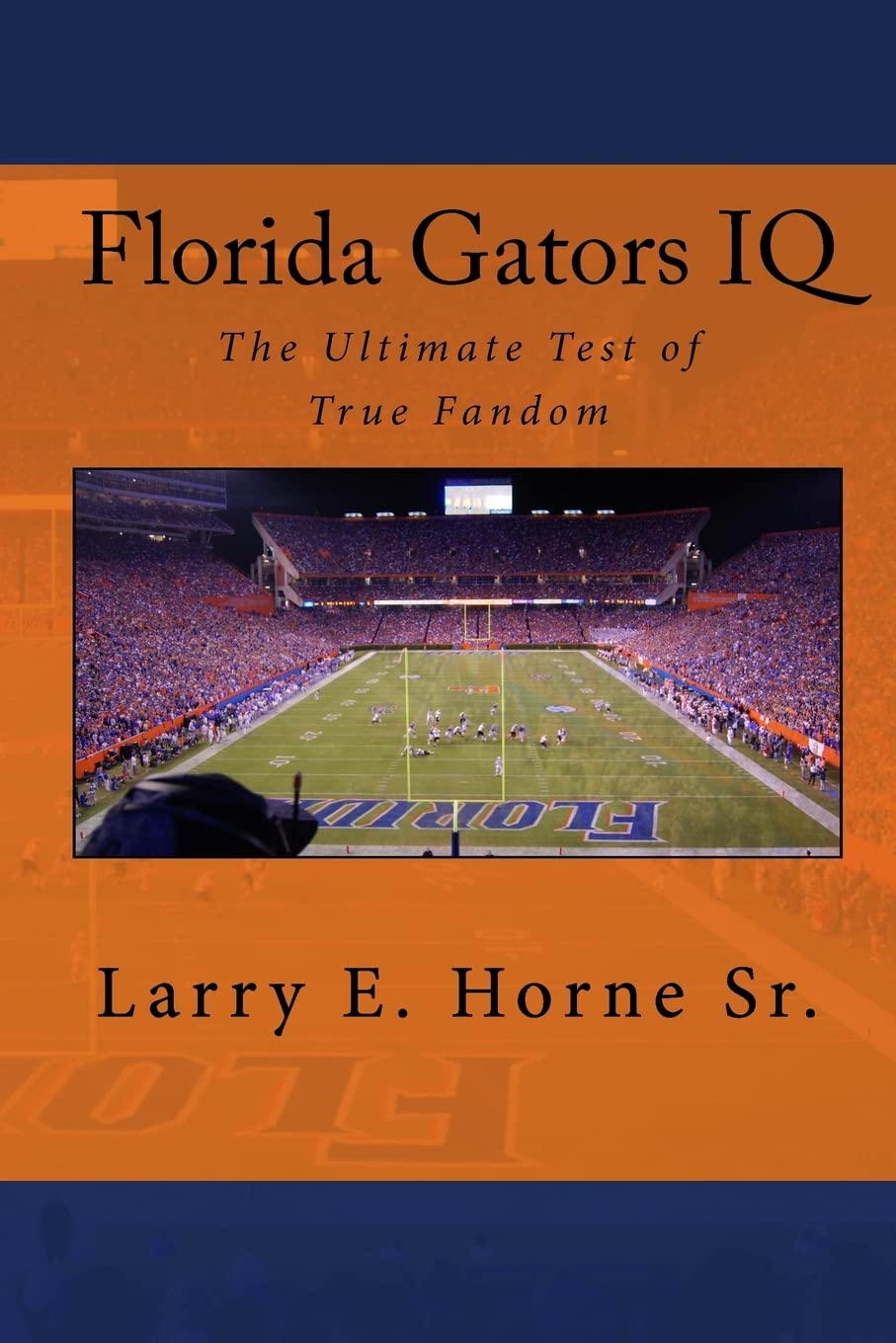 Florida Gators IQ: The Ultimate Test of True Fandom: Volume 1