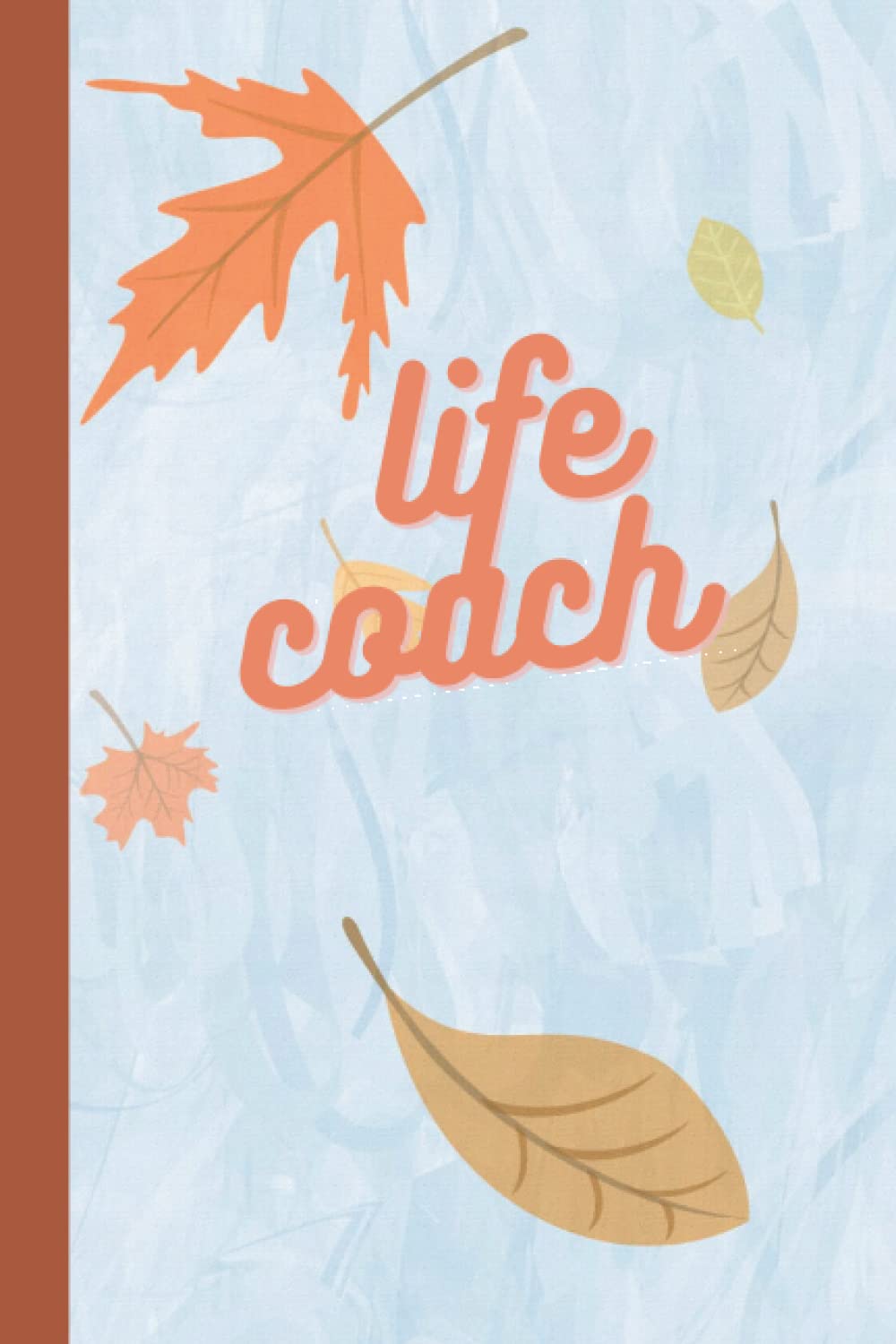 Life Coach Notebook: Life Coaching Session Appointment Planner, Guide Organizer, Log Book , journal | All-in-one Guide Organizer Notebook Template | Best Gifts for Coaches, Mentors