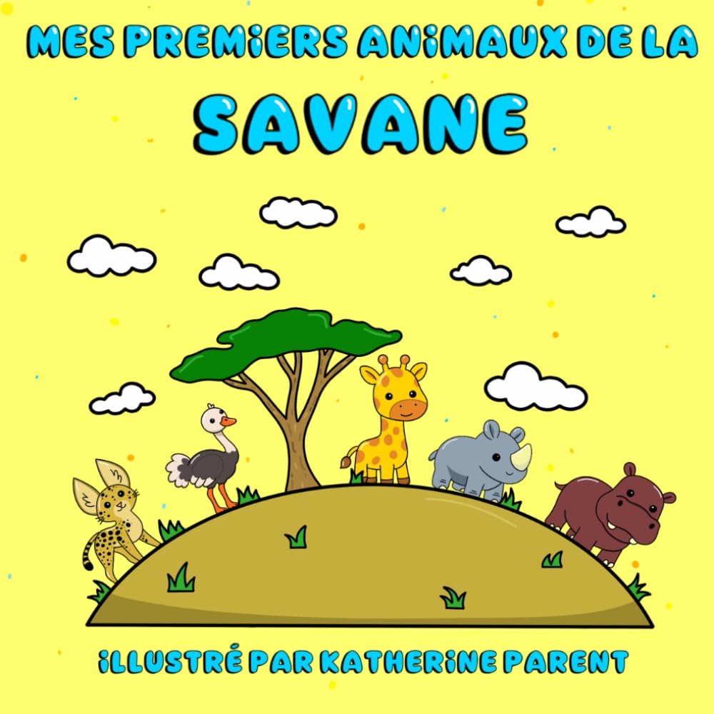 Mes premiers animaux de la savane: Livre interactif/éducatif pour enfants
