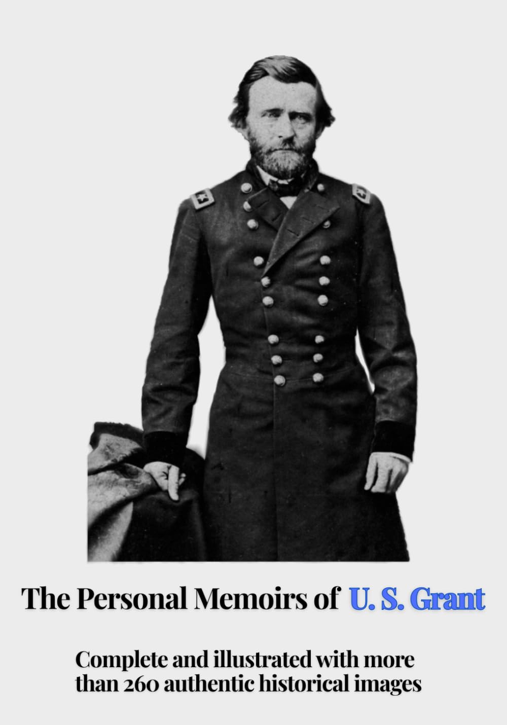 The Personal Memoirs of U. S. Grant: [COMPLETE and ILLUSTRATED]      Paperback – April 21, 2025
