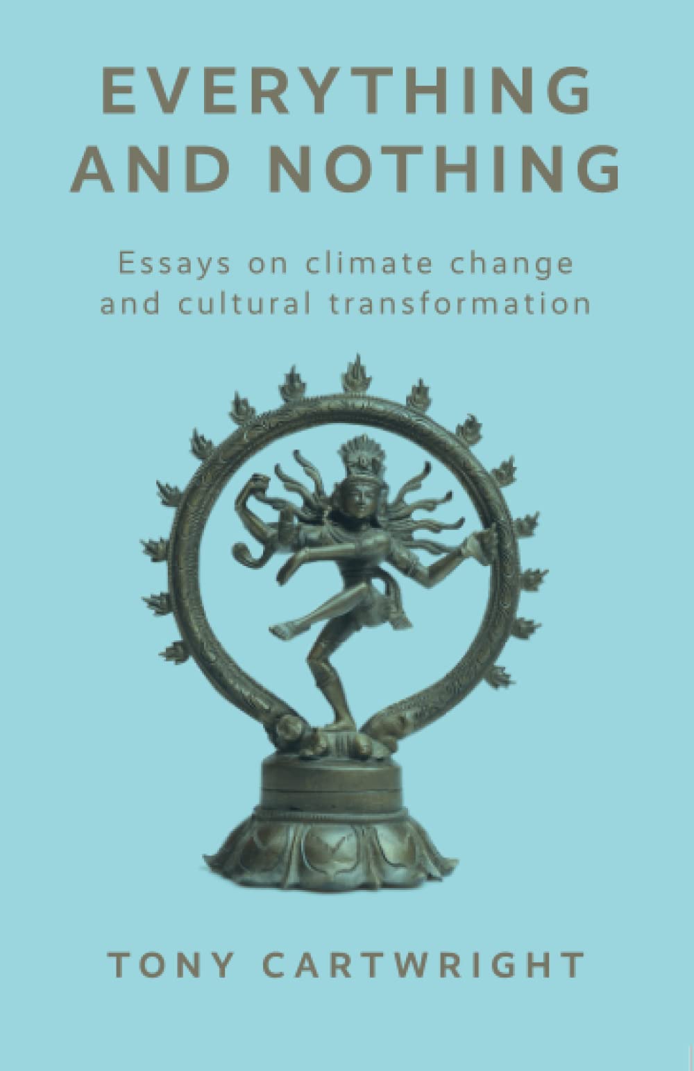 Everything and Nothing: Essays on Climate Change and Cultural Transformation