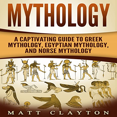 Mythology: A Captivating Guide to Greek Mythology, Egyptian Mythology, and Norse Mythology