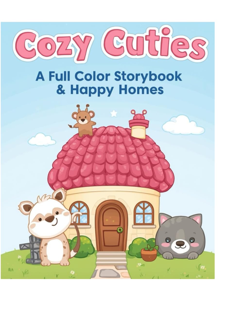 Cozy Cuties: Full-Color Picture Book of Adorable Animals, Happy Homes & Heartwarming Stories