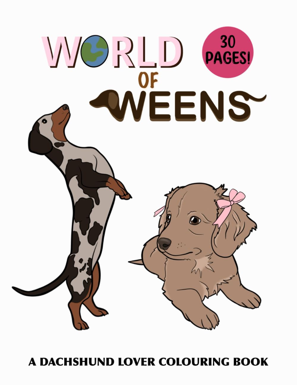 World of Weens: A Dachshund lover colouring book
