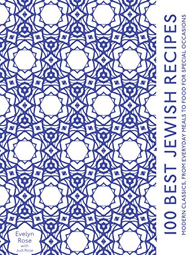 100 Best Jewish Recipes: An Essential Kosher Cookbook for Easy Everyday Meals and Holiday Feasts