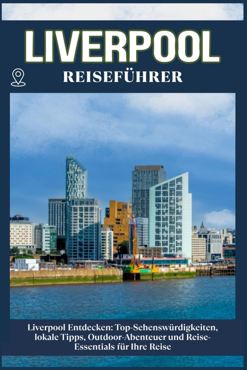 LIVERPOOL REISEFÜHRER: Top-Sehenswürdigkeiten, lokale Tipps, Outdoor-Abenteuer und Reise-Essentials für deine Reise