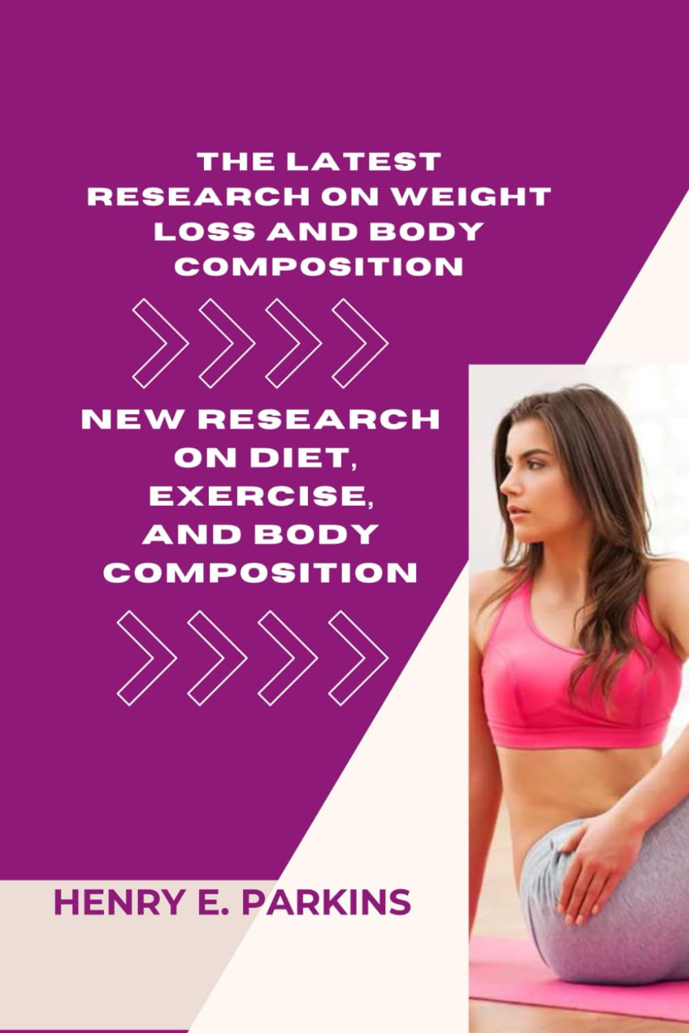 THE LATEST RESEARCH ON WEIGHT LOSS AND BODY COMPOSITION: NEW RESEARCH ON DIET, EXERCISE, AND BODY COMPOSITION