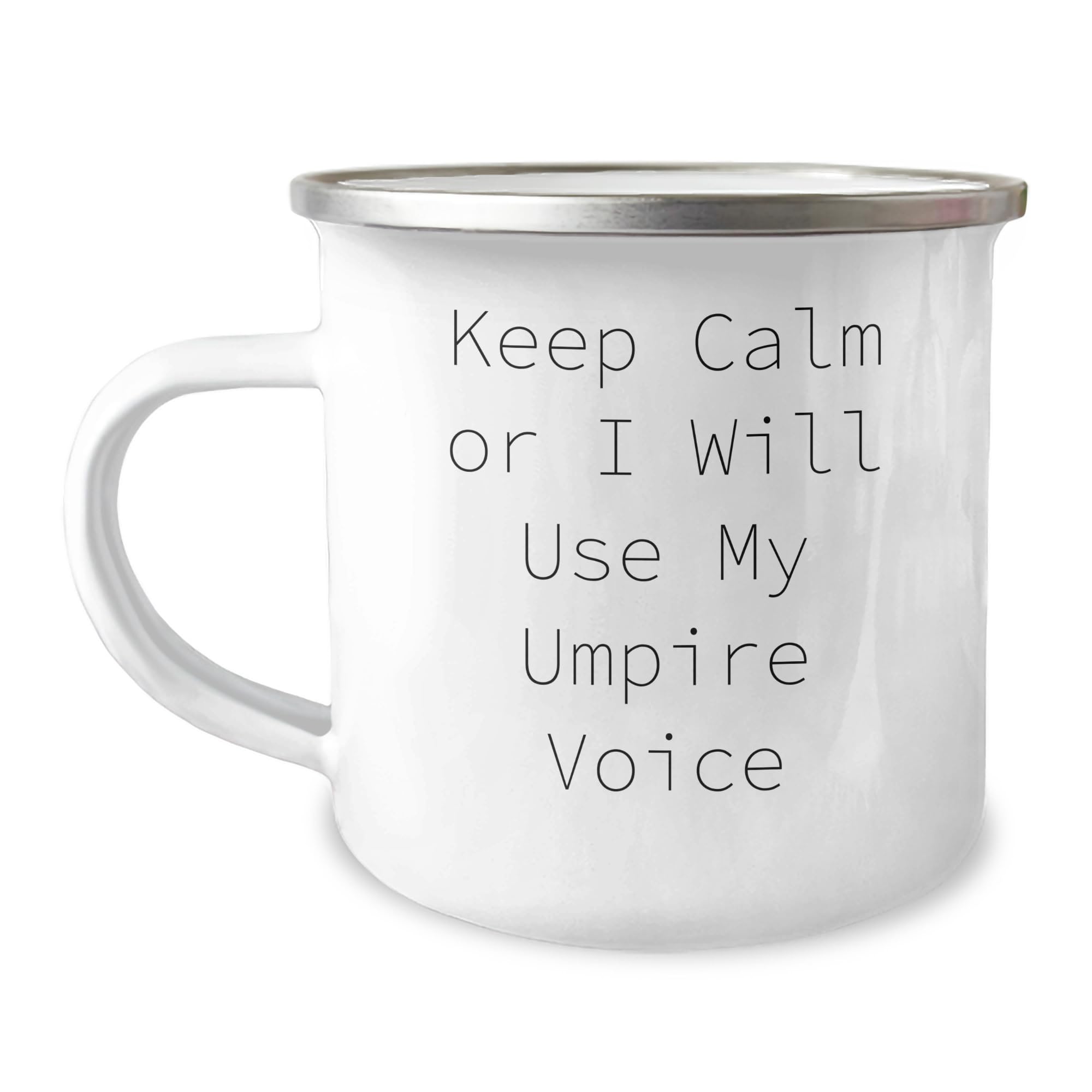 Umpire Camping Mug: Keep Calm Or I Will Use My Umpire Voice - Funny Gift for Umpire Lovers - Gifts from Men to Friends - Christmas Unique Gifts