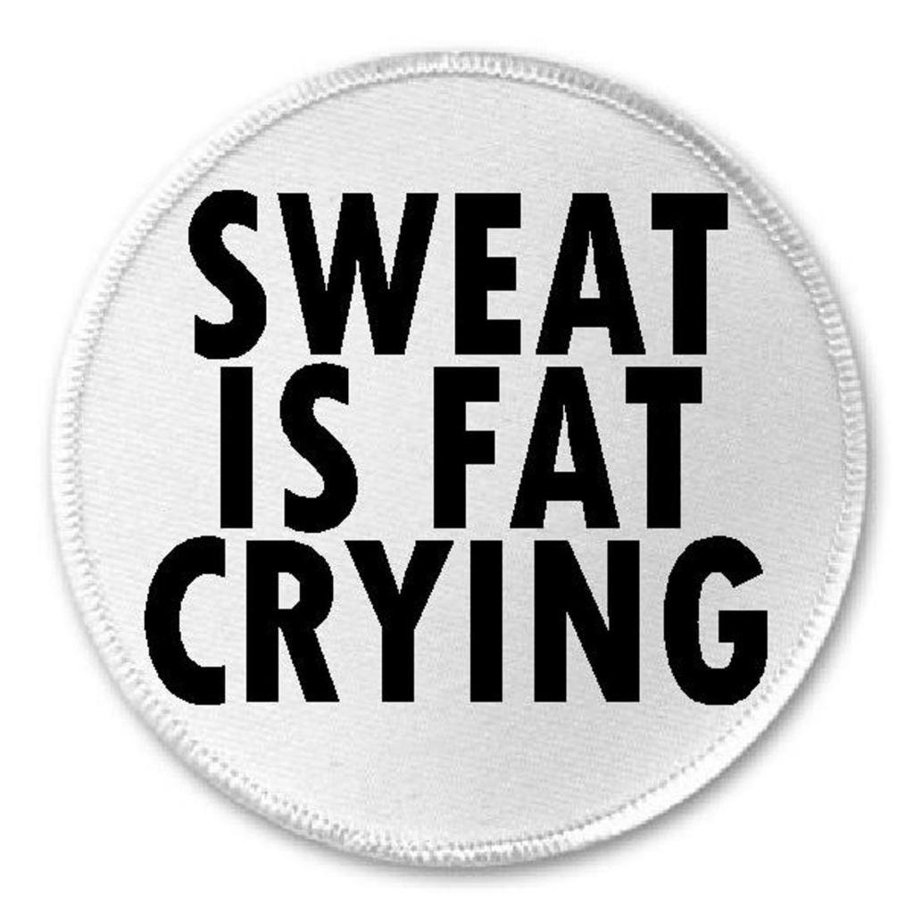 Sweat Is Fat Crying - 3